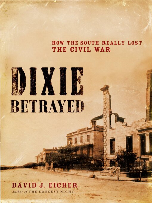 Title details for Dixie Betrayed by David J. Eicher - Available